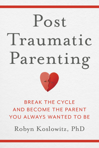 book cover - Post Traumatic Parenting