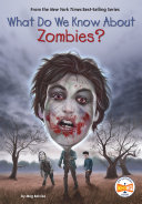 Image for "What Do We Know About Zombies?"