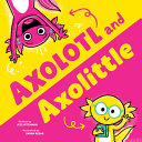 Image for "Axolotl and Axolittle"
