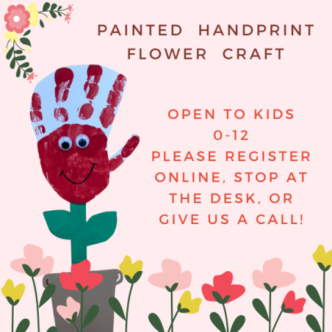 Painted Handprint FLower craft. Open to kids 0-12, please register in advance!