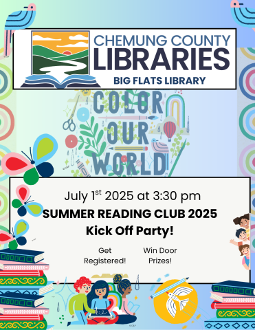 Chemung libraries graphic. Color Our World graphic. Text reads July 1st 2025 at 3:30 pm SUMMER READING CLUB 2025 Kick Off Party! Get Registered Win Door Prizes!