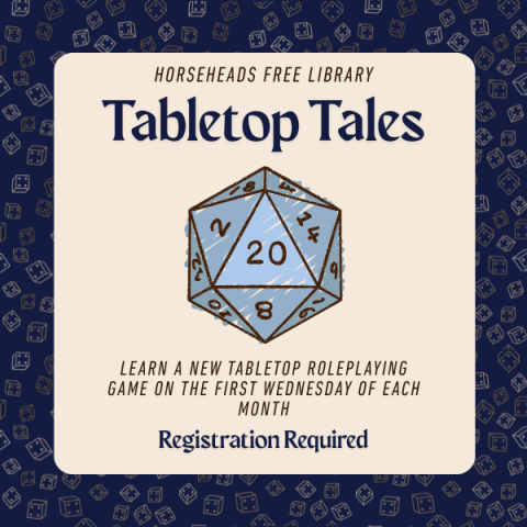 An image of a blue d20 with the words 'Tabletop Tales' and 'Learn to play a new tabletop roleplaying game on the first Wednesday of each month, registration required.'