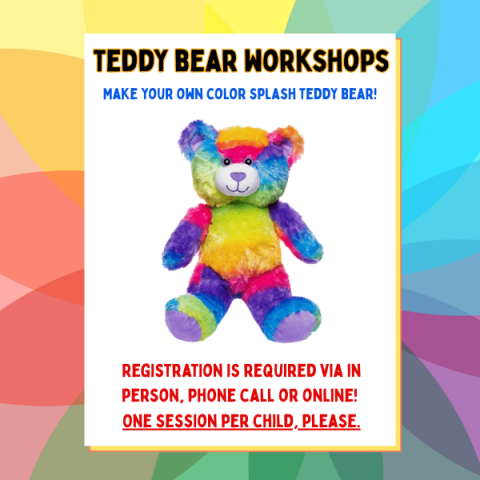 Teddy Bear Workshop: Color Splash Teddy (ages 2-12) Week 1: Monday, 6/30 @ 6:00pm Week 2: Wednesday, 7/9 @ 3:30pm Week 3: Thursday, 7/17 @ 6:00pm Week 4: Saturday, 7/26 @ 1:30pm Week 5: Friday, 8/1 @ 10:45am Week 6: Tuesday, 8/5 @ 2:00pm Registration is required via phone call or online!  One session per child, please.