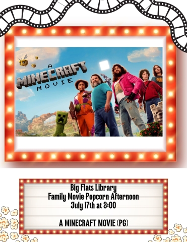 Big Flats Library Family Movie Popcorn Afternoon July 17th at 3:00  A MINECRAFT MOVIE (PG)