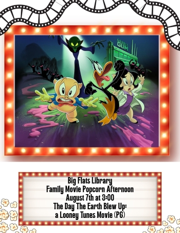 Big Flats Library Family Movie Popcorn Afternoon August 7th at 3:00 The Day The Earth Blew Up: a Looney Tunes Movie (PG)