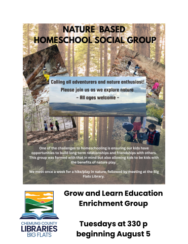 Nature based homeschool social group, Photos of children in nature, text reads Grow and Learn Education enrichment group. Big Flats Libray on Tuesdays at 330 starting August 5th. 