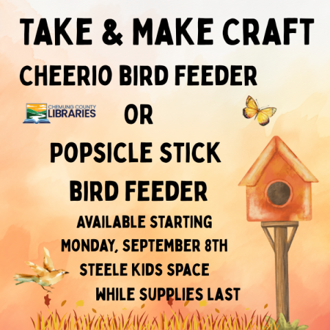 Take and Make Craft: Cheerio bird feeder or popsicle stick bird feeder. available beginning monday, september 8th in the steele kids space. while supplies last