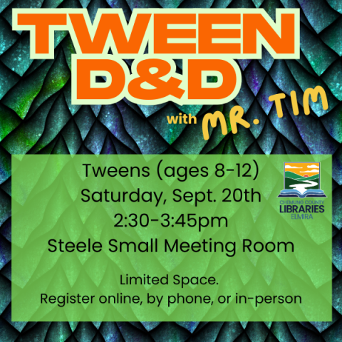 Tween D&D With Mr. Tim. Ages 8-12. Saturday, September 20th @ 2:30-3:45pm in the Small Meeting Room. Registration Required