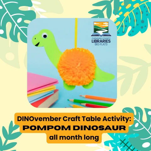 picture of dinaosaur craft, a long necked 4 legged dinosaur with a yarn pom, pom belly. text reads DINOvember craft table activity: pompom dinosaur all month long