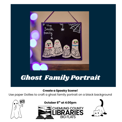 Create a Spooky Scene! Use paper Doilies to craft a ghost family portrait on a black background  October 8th at 4:00pm Big Flats Library. cartoon ghosts line the bottom