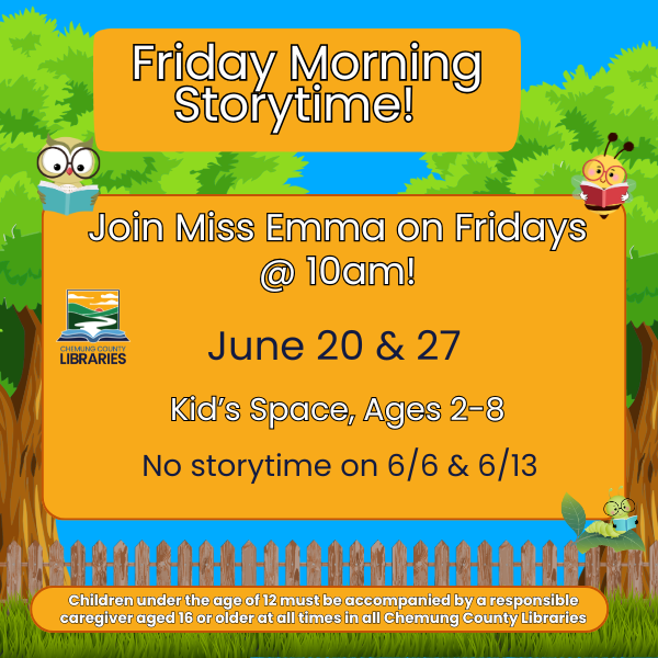 Join Miss Emma for storytime on Friday mornings at 10am. No storytime on 6/13 or 6/6